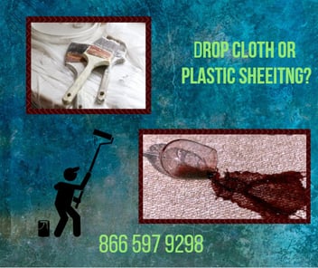 Drop cloth or plastic sheeting for your painting project. 866 597 9298