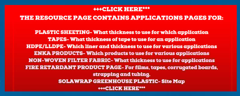 Resource page for Plastic Sheeting, Greenhouse Plastic, Fire Retardant Products, HDPE- LLDPE, Tapes 760 597 9298 Global plastic Sheeting