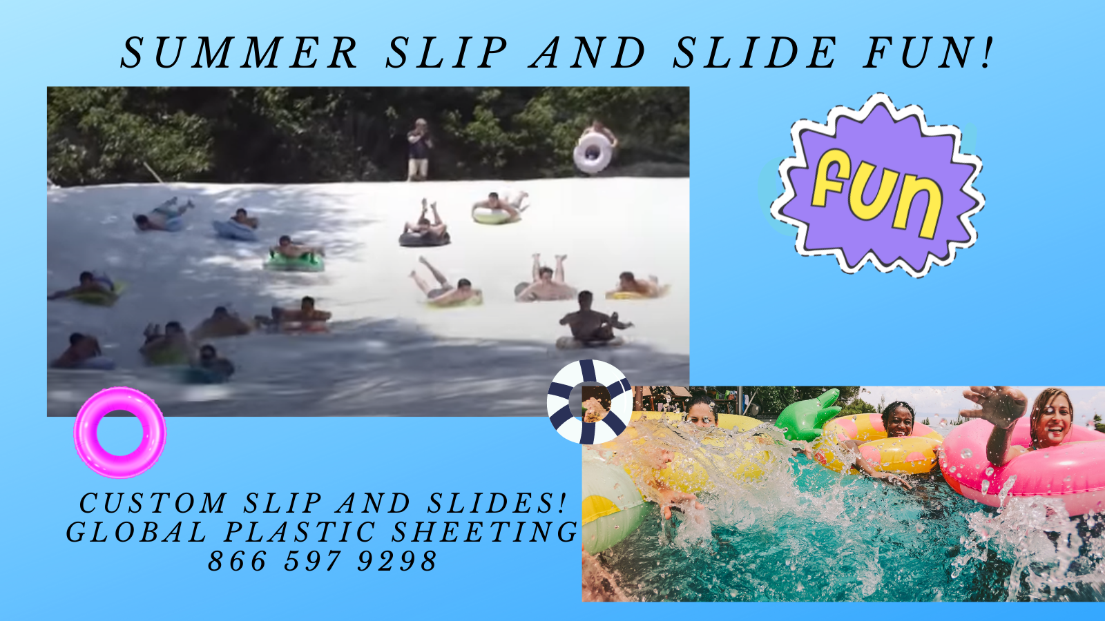 Are you ready for FUN! Call GPS 866 597 9298 for your custom slip and slide