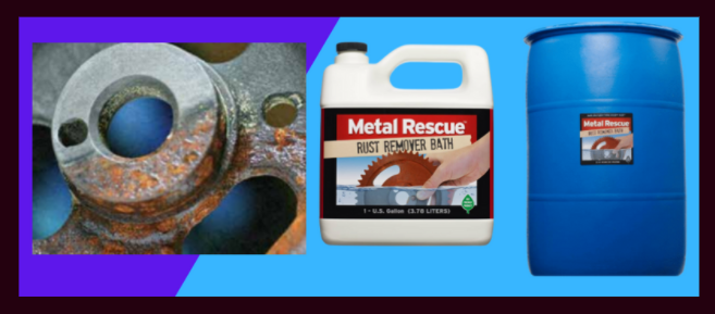 METAL RESCUE® RUST REMOVER BATH Call Global Plastic Sheeting  760 597 9298